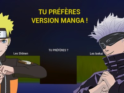 TU PREFERES VERSION MANGA !