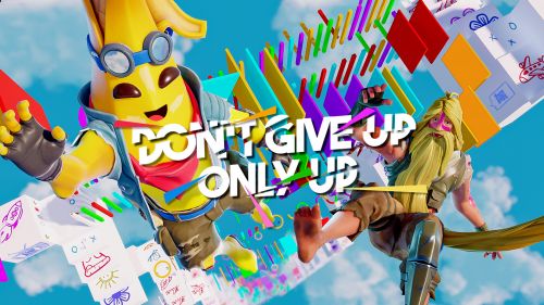 DON'T GIVE UP - ONLY UP